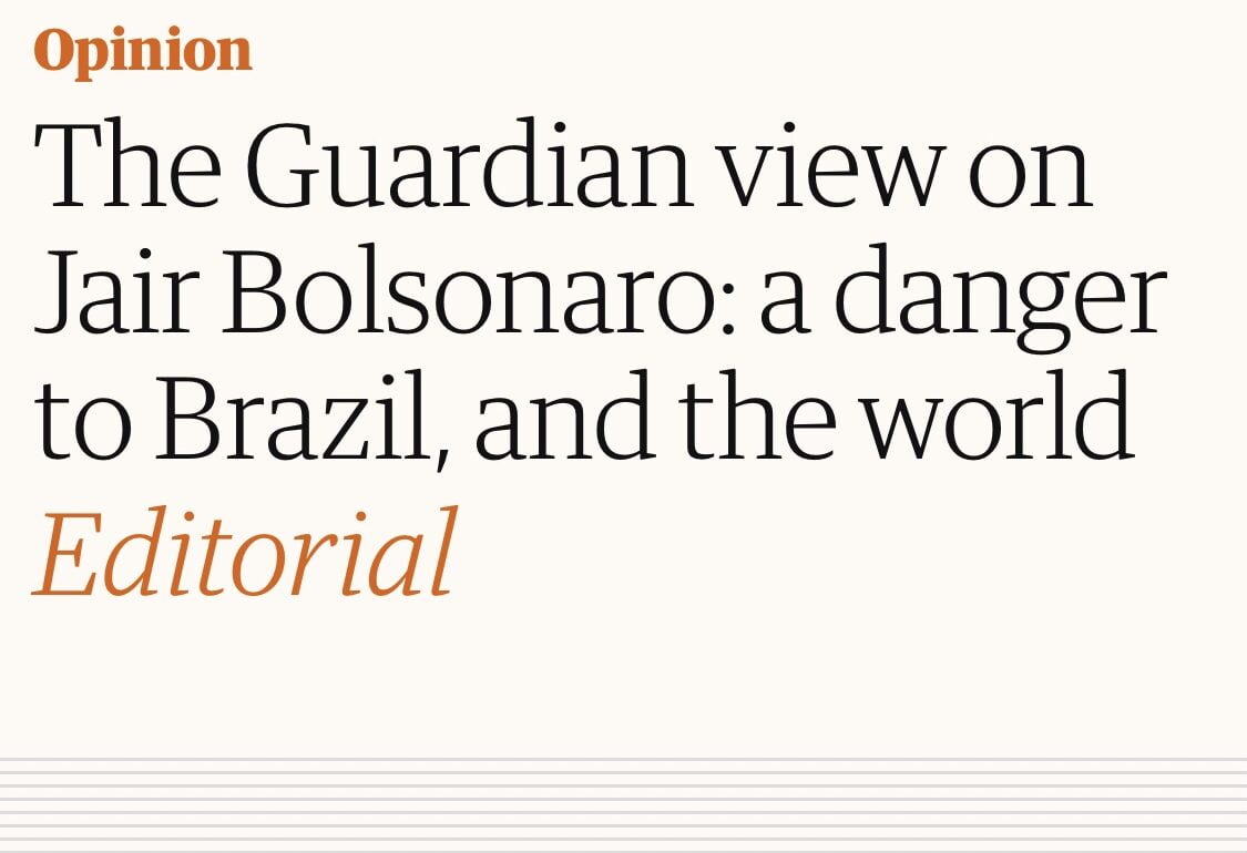 Em editorial, The Guardian afirma que Bolsonaro é um perigo para o Brasil e para o mundo